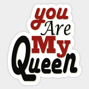 you are my queen tshirt Sticker